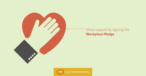 Mentally Healthy Workplace Pledge – WMHD17 – picture WMHD-PLEDGE-600x314.png